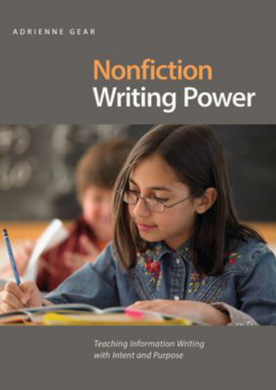Picture of Nonfiction Writing Power Teaching Information Writing with Intent and Purpose