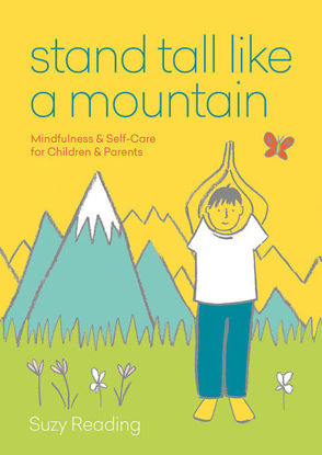 Picture of Stand Tall Like a Mountain: Mindfulness and Self-Care for Anxious Children and Worried Parents