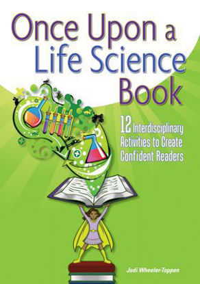 Picture of Once Upon a Life Science Book 12 Interdisciplinary Activities to Create Confident Readers