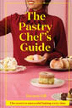 Picture of The Pastry Chef's Guide:  The Secret To Successful Baking Every Time