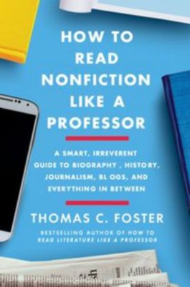 Picture of How to Read Nonfiction Like a Professor: Critical Thinking in the Age ofBias, Contested Truth, and Disinformation