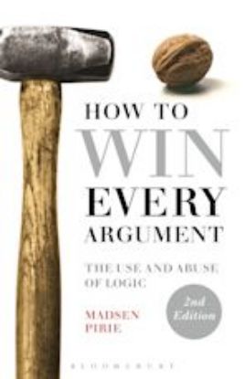 Picture of How to Win Every Argument: The Use and Abuse of Logic