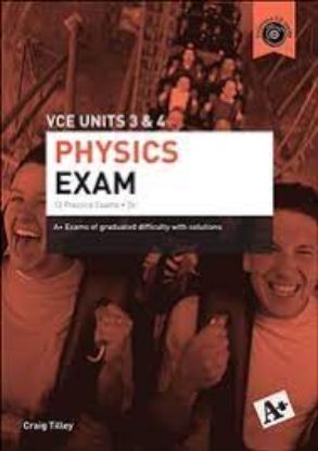 Picture of  A+ Physics Exam VCE Units 3 & 4