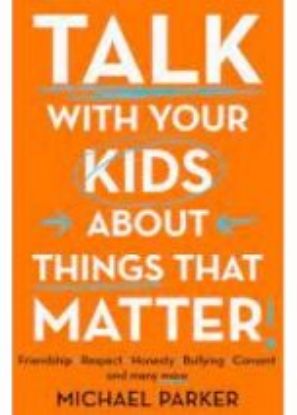 Picture of Talk With Your Kids About Things That Matter: A must have guide to consent, bullying, fake news and more