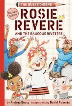 Picture of Rosie Revere and the Raucous Riveters The Questioneers Book #1