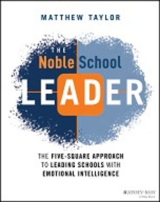 Picture of The Noble School Leader The Five-Square Approach to Leading Schools with Emotional Intelligence